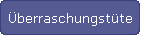 �berraschungst�te