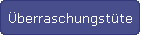 �berraschungst�te