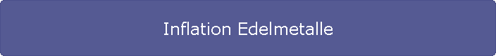 Inflation Edelmetalle